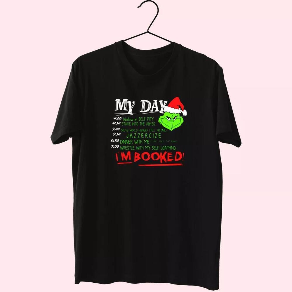 The Grinch My Day Im Booked T Shirt Xmas Design